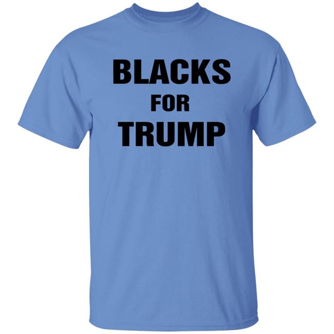 Blacks For Trump Shirt Hoodie Sweatshirt Blacks For Trump Shirt Hoodie Sweatshirt