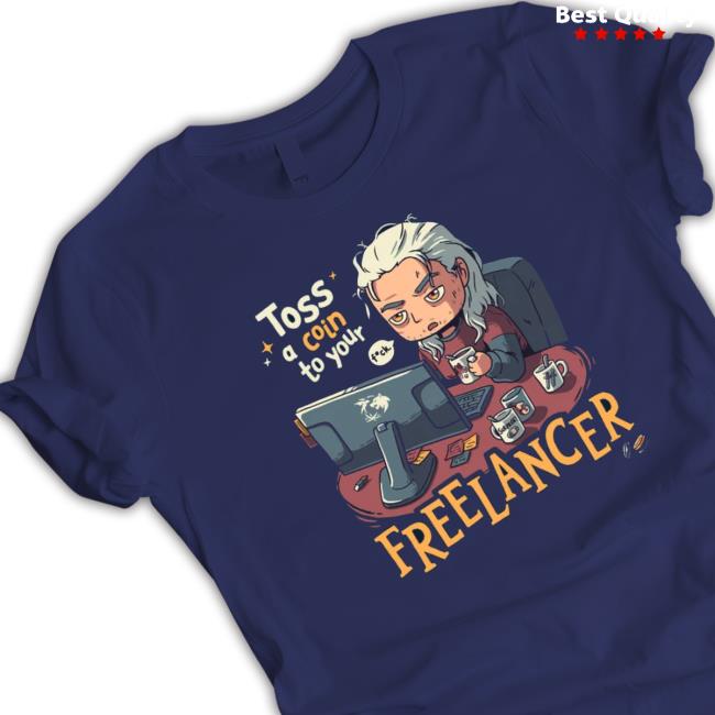Toss A Coin To Your Freelancer The Witcher Geralt Of Rivia shirt, hoodie, tank top, sweater and long sleeve t-shirt