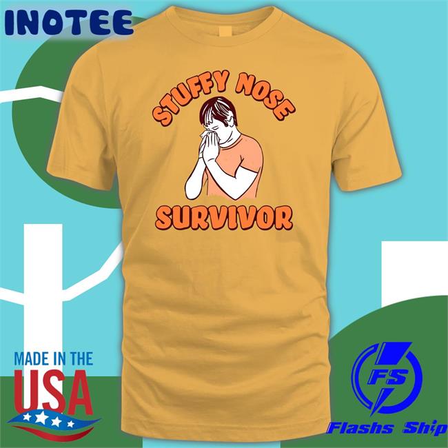 Shitheadsteve Store Stuffy Nose Survivor T Shirt Trashcanpaul