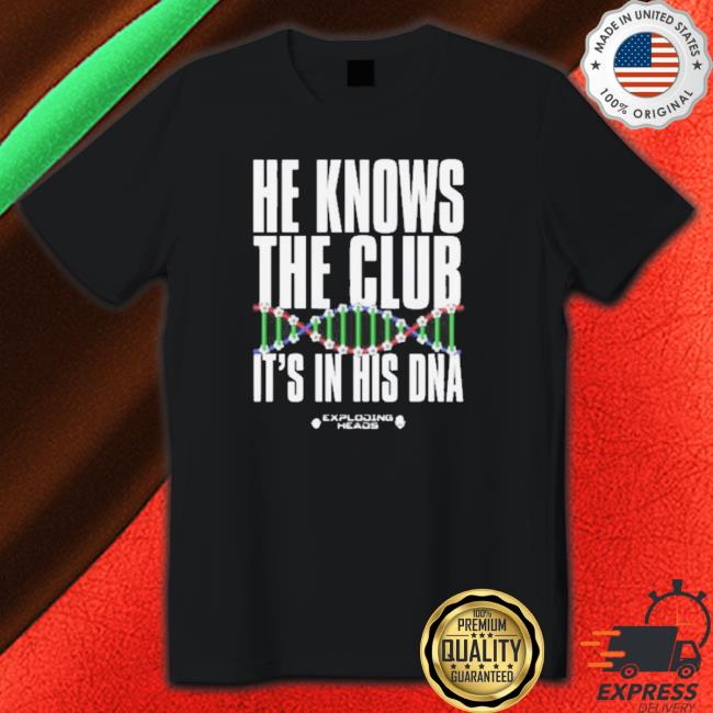 He Knows The Club It’S In His Dna Crewneck Sweatshirt