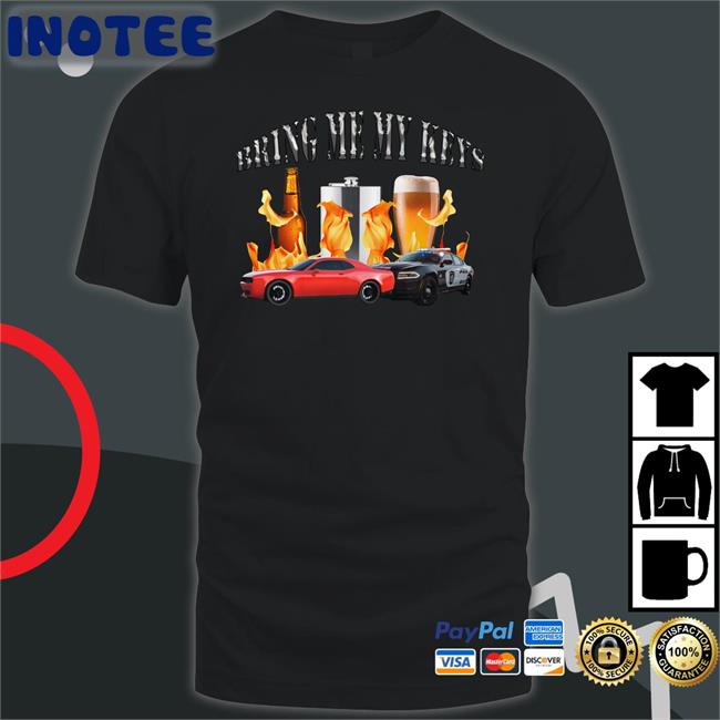 Bring Me My Keys Shirt Unprofessional Apparel
