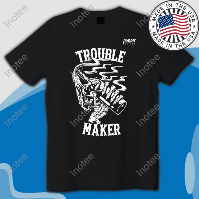 Lamatt Street Trouble Maker Shirts