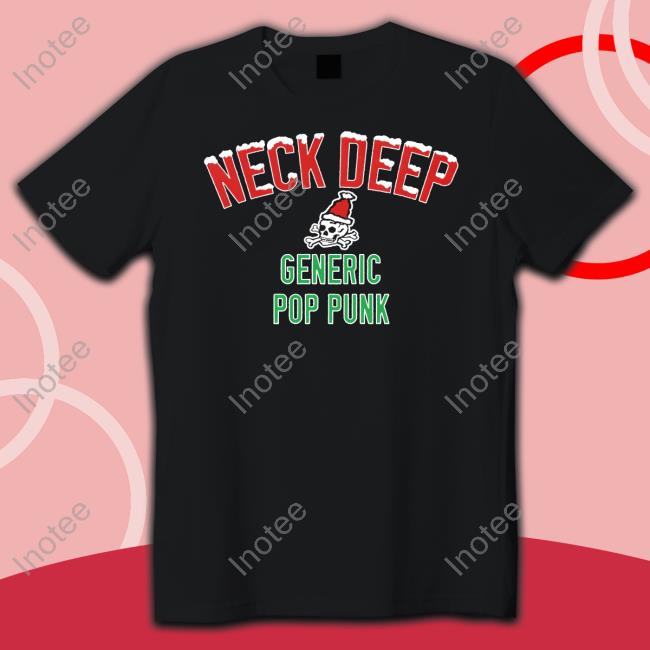 Neck Deep Generic Pop Punk Chritmas Edition 2.0 Shirts
