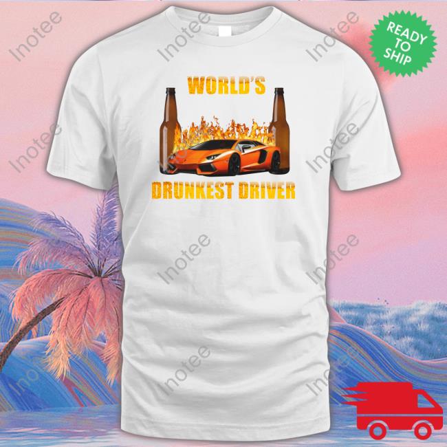 World's Drunkest Driver T Shirt