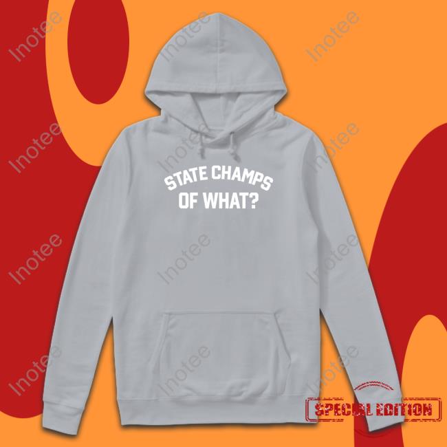 State Champs Of What Long Sleeve Tee State Champs Merch