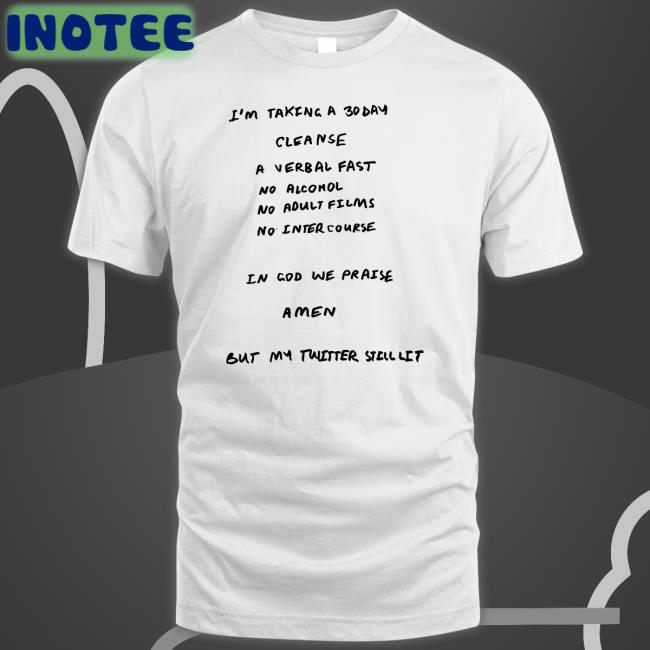 Ye I'm Taking A 30 Day Cleanse A Verbal Fast No Alcohol No Adult Films No Intercourse Long Sleeve Tee Shirt