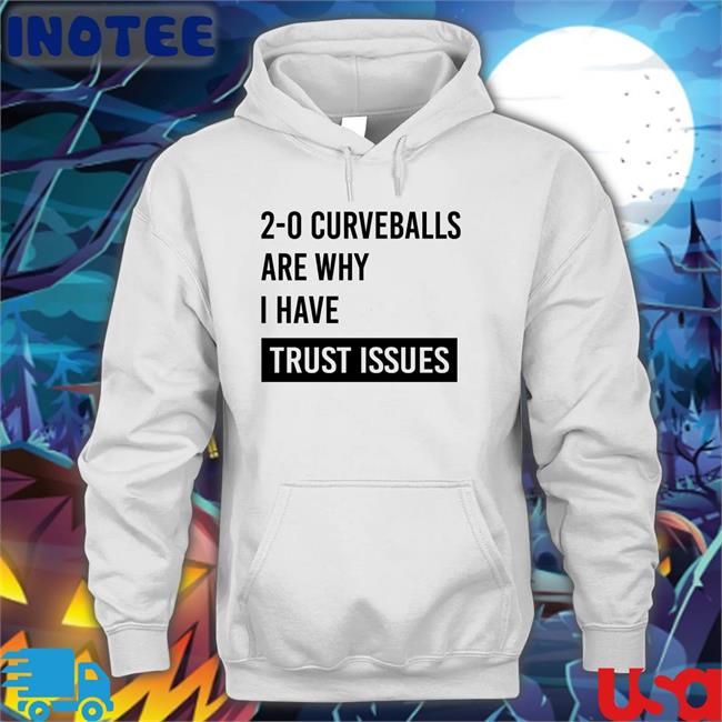 2-0 Curveballs Are Why I Have Trust Issues Long Sleeve T Shirt
