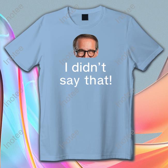 Mark Rosen I Didn’T Say That Tees Mark Rosen I Didn’T Say That Tee