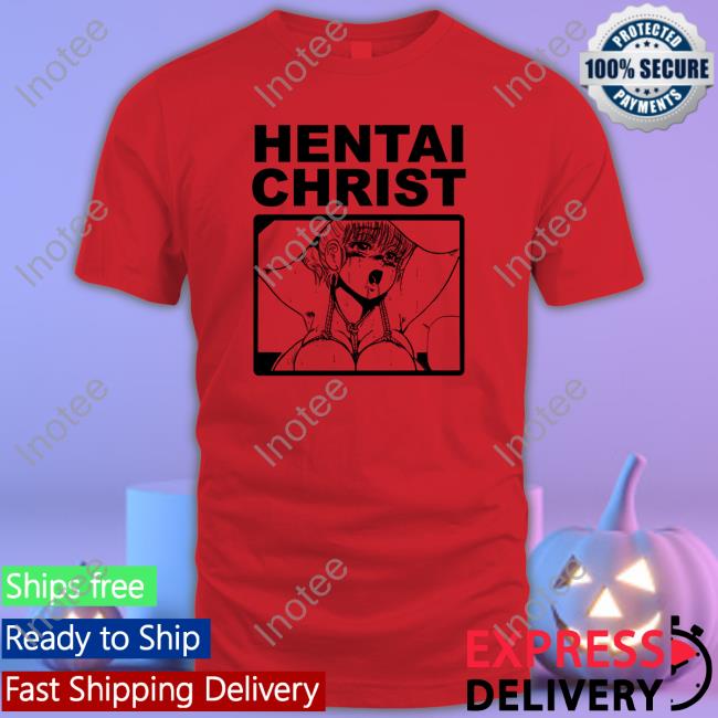Thegoodshirts Hentai Christ Shirt Shirts That Go Hard Hentai Christ Shirt