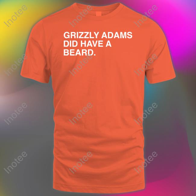 Obvious Shirts Tee Shirt Grizzly Adams Did Have A Beard