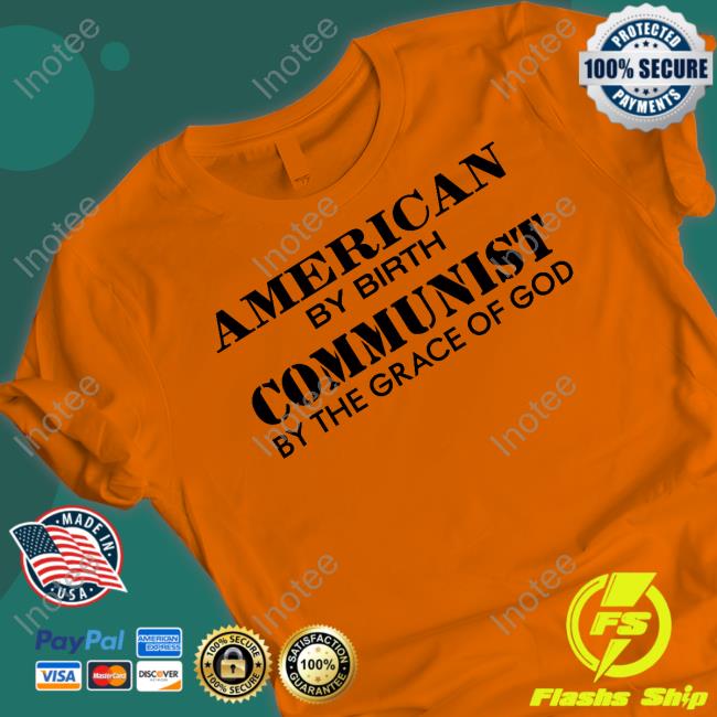 Kimberly Dawn American By Birth Communist By The Grace Of God Tee Shirt