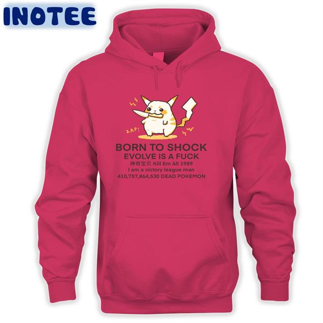 Born To Shock Evolve Is A Fuck Tee Shirt