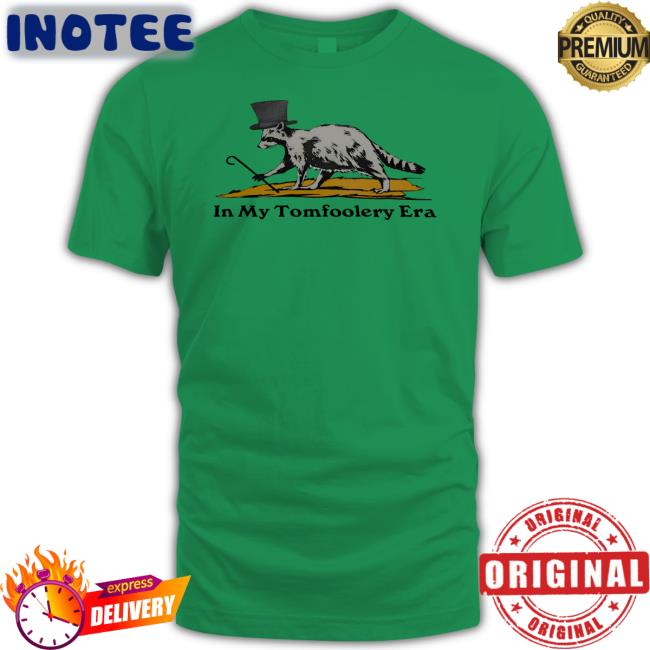 Shitheadsteve Store In My Tomfoolery Era Long Sleeve T Shirt Trashcanpaul