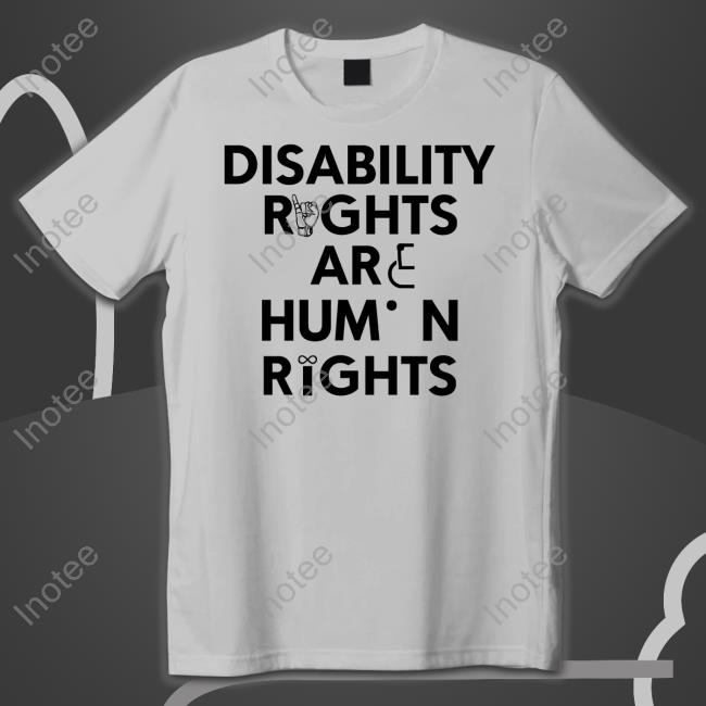Chloeshayden Disability Rights Are Human Rights Tee Shirt