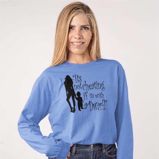 It's Not Cheating If Its With A Dwarf Shirt