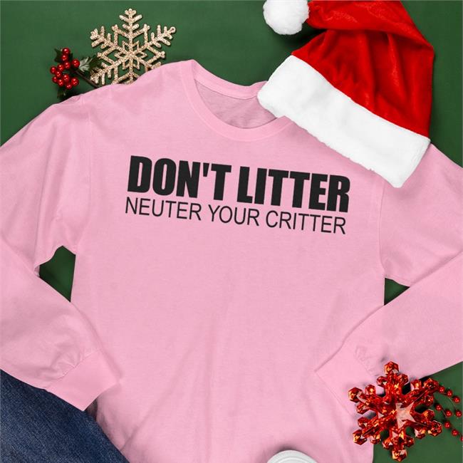 Adabear_Art Don't Litter Neuter Your Critter Sweatshirt
