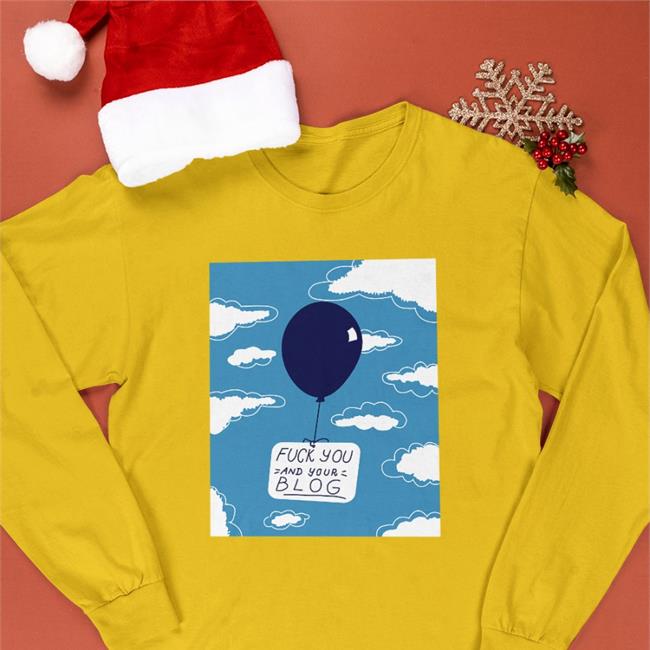 Fuck You And Your Blog T Shirt Shirts That Go Hard