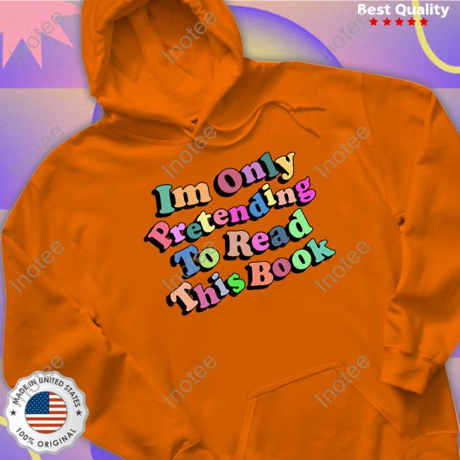 Im Only Pretending To Read This Book Tee Shirt