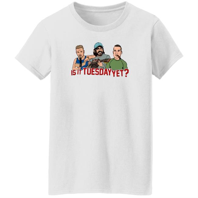 Is It Tuesday Yet T Shirt Hoodie Sweatshirt Patmcafeeshow Store Is It Tuesday Yet T Shirt Hoodie Sweatshirt Patmcafeeshow Store