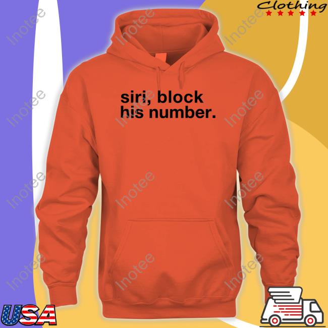 BigBossVette Siri Block His Number Funny T Shirt