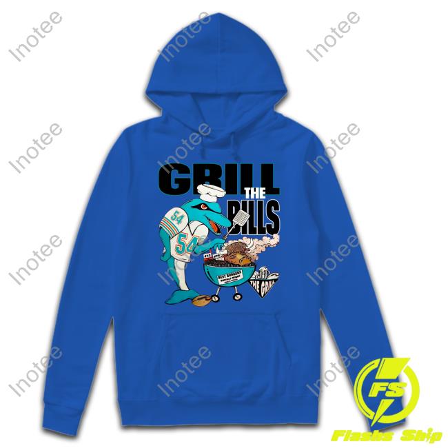 Grill The Bills Tee Shirt Dolphinstalk Miami Dolphins Grill The Bills Sweatshirt