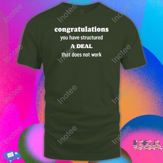 Congratulations You Have Structured A Deal That Does Not Work Hoodie