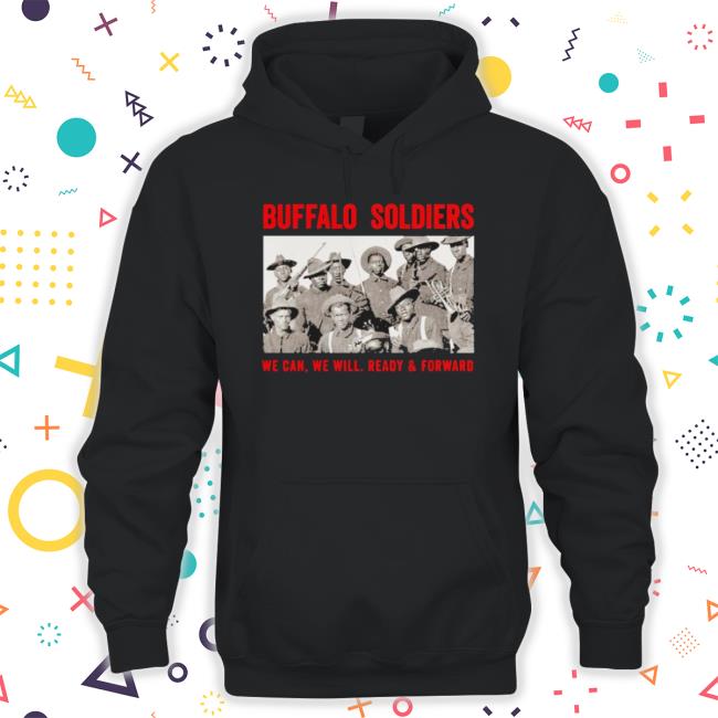Official Buffalo Soldiers We Can We Will Ready And Forward shirt