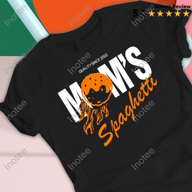 Momsspaghetti Merch Quality Since 2002 Mom's Spaghetti T Shirt