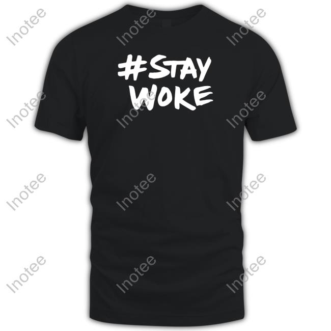 Stay Woke T-Shirt