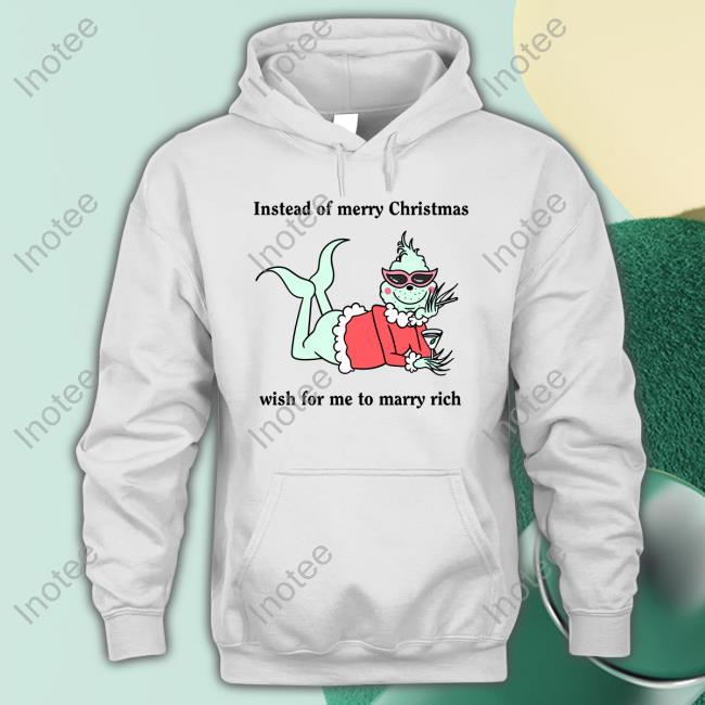 Instead Of Merry Christmas Wish For Me To Marry Rich Tee