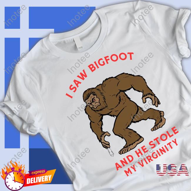 Hvyapparel I Saw Bigfoot And He Stole My Virginity New Shirt