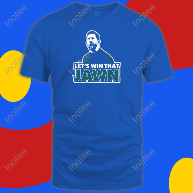 Smack Apparel Let's Win That Jawn T Shirts