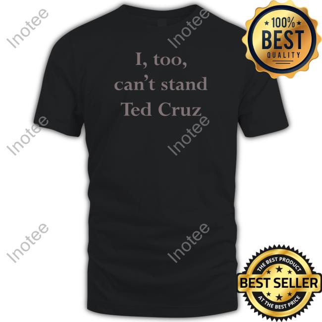 I Too Can't Stand Ted Cruz Hoodie Wearingitwell Merch