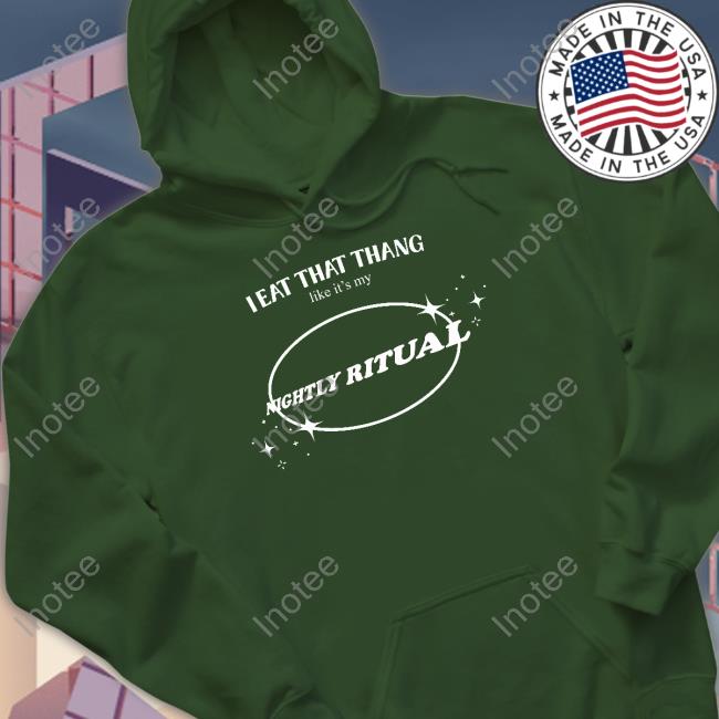 I Eat That Thang Like It's My Nightly Ritual Long Sleeve Tee Shirt