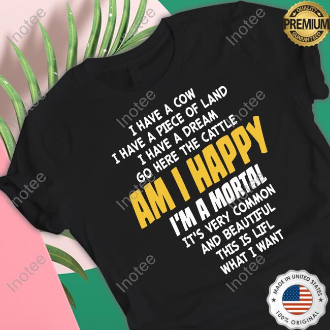 Poorly Translated Shirts I Have A Cow I Have A Piece Of Land I Have A Dream Go Here The Cattle Am I Happy Sweatshirt