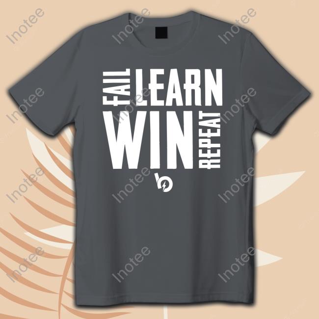 Fail, Learn, Win, Repeat Shirt