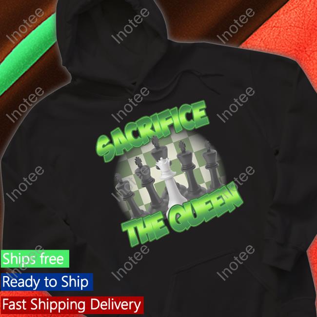 Sacrifice The Queen New Shirt