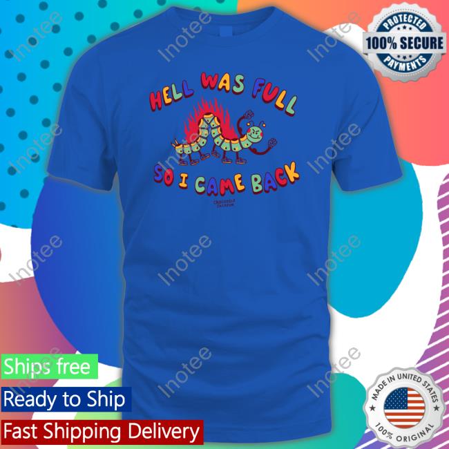 Hell Was Full So I Came Back Crocodole Jackson Shirt Shirts That Go Hard Hell Was Full So I Came Back T Shirt Crocodole Jackson Merch