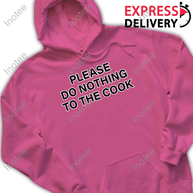 Rwby Please Do Nothing To The Cook T-Shirt, Hoodie, Tank Top, Sweater And Long Sleeve T-Shirt
