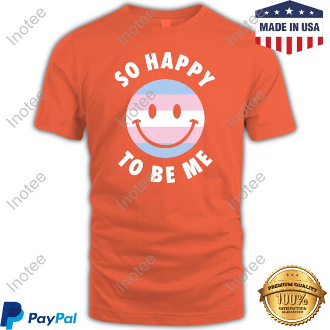 Belk Store So Happy To Be Me Shirt Belk So Happy To Be Me Trans Tee Shirt