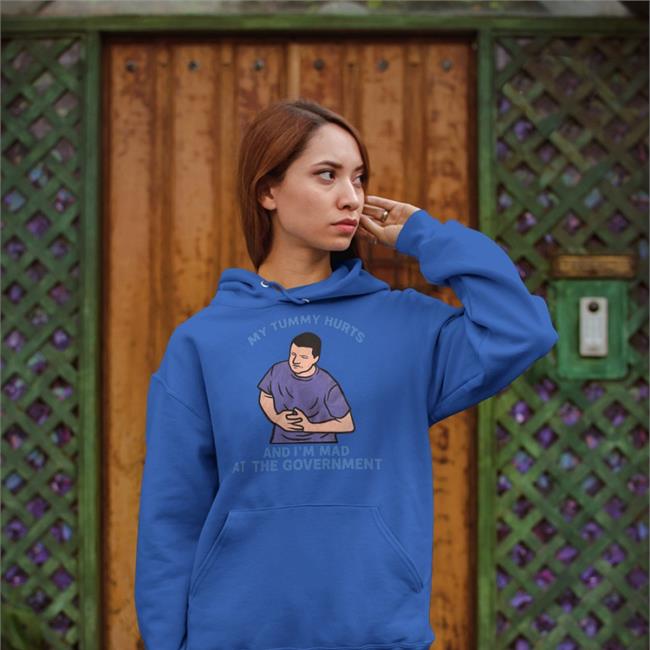 Shirts That Go Hard Merch My Tummy Hurts My And I'm Mad At The Government Shirts
