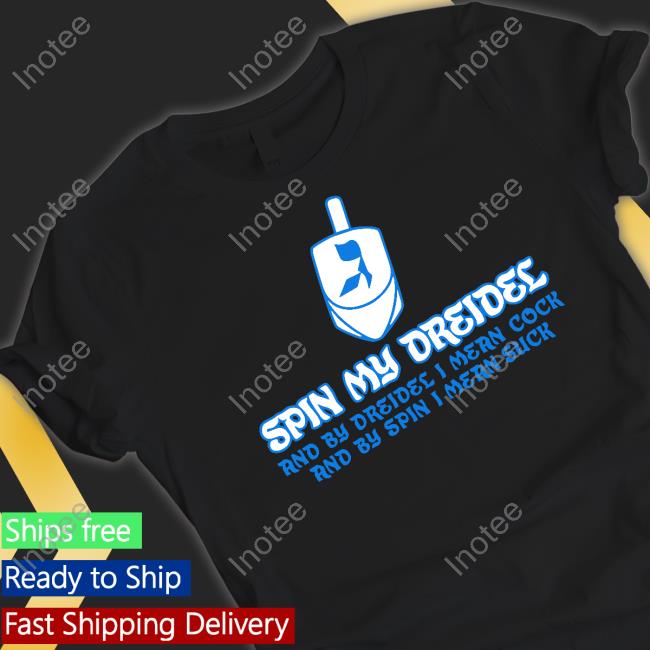 Spin My Dreidel And By Dreidel I Mean Cock And By Spin I Mean Suck Sweatshirt