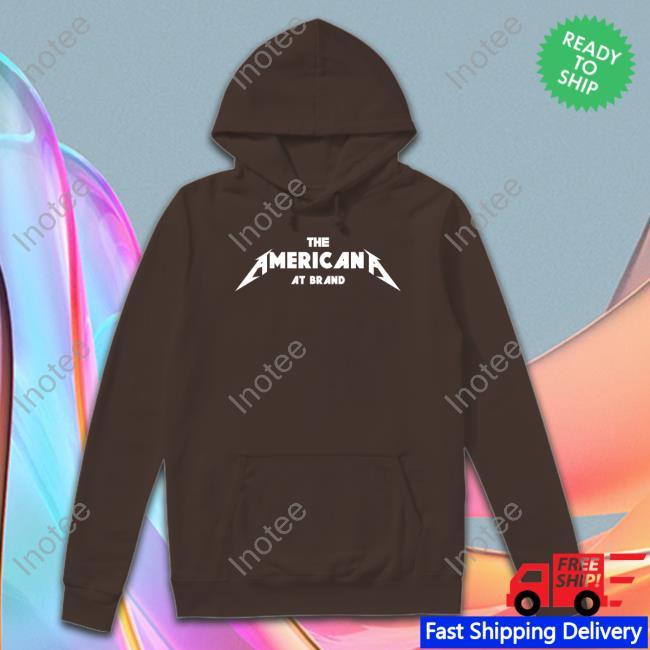 The American At Brand T-Shirt The American At Brand Hoodie