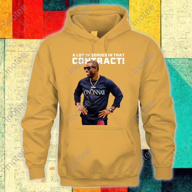 Coach Prime Cincinnati A Lot Of Zeros In That Contract Hoodie A Lot Of Zeros In That Contract Cincinnati Hoops Hoodie