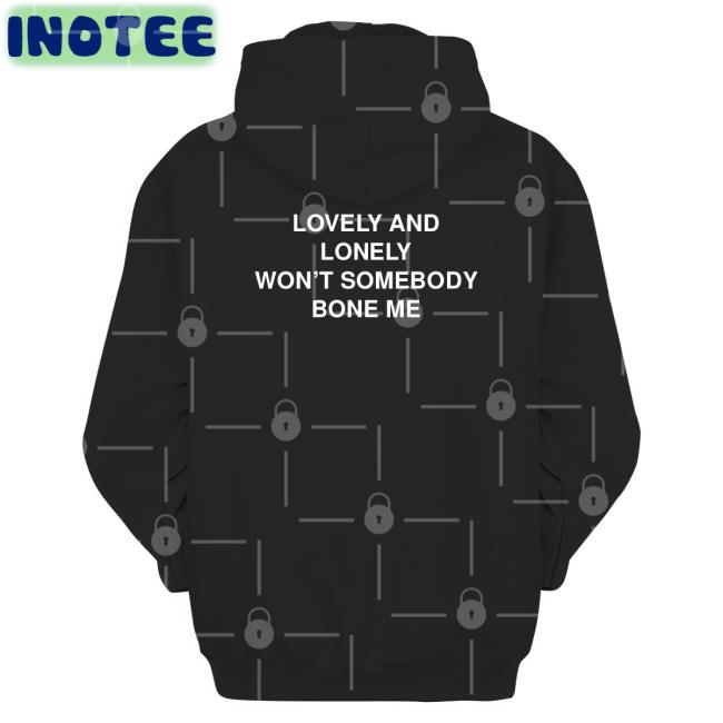 Thegoodshirts Merch Lovely And Lonely Won't Somebody Bone Me Tee Shirts Shirtsthtgohard