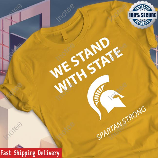 We Stand With State Spartan Strong Msu Sweatshirt