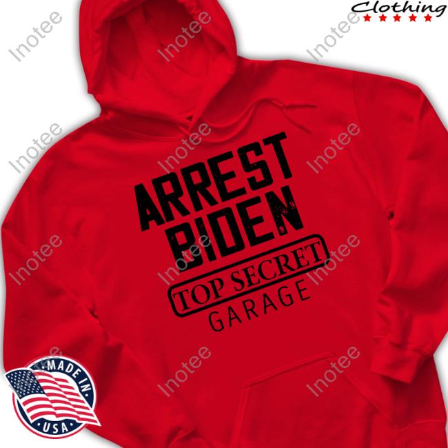 Irishpeachbackup Wearing Arrest Biden Top Secret Garage Hoodie