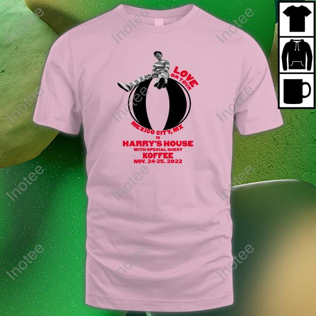 Harry Styles Love On Tour Mexico,Mx Is Harry's House With Special Guest Koffee Nov.24-25, 2022 Shirts