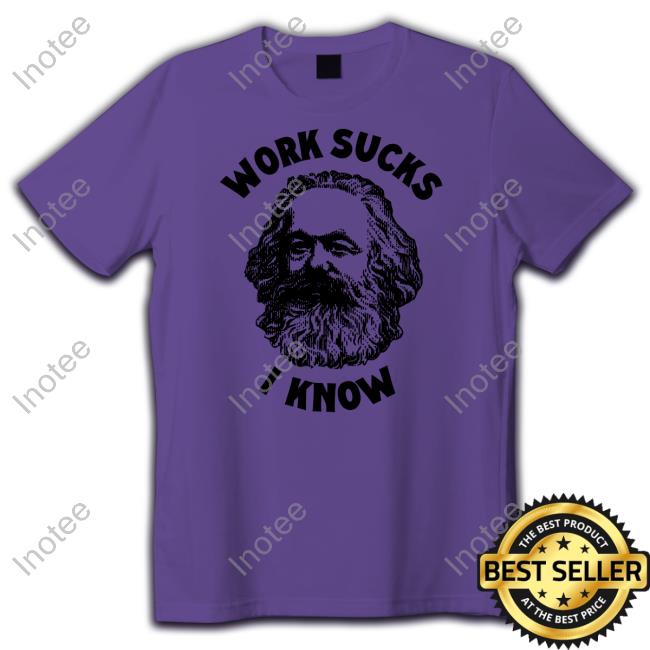 Shirts That Go Hard Work Sucks I Know Sweatshirt