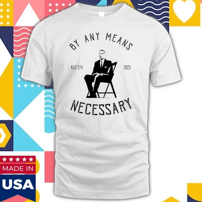 Trending Any Means Necessary August 5Th 2023 Unisex Sweatshirt